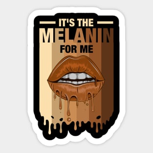 It's The Melanin For Me Melanated Black History Juneteenth Sticker